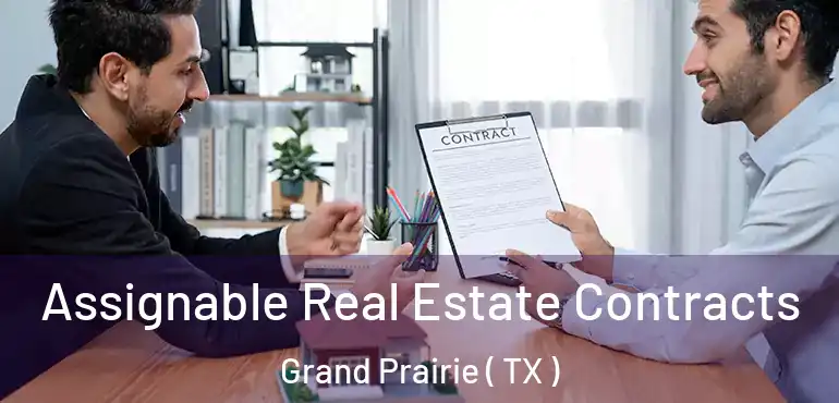  Assignable Real Estate Contracts Grand Prairie ( TX )