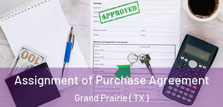  Assignment of Purchase Agreement Grand Prairie ( TX )