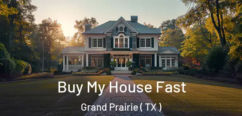  Buy My House Fast Grand Prairie ( TX )