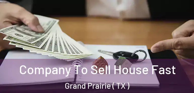  Company To Sell House Fast Grand Prairie ( TX )