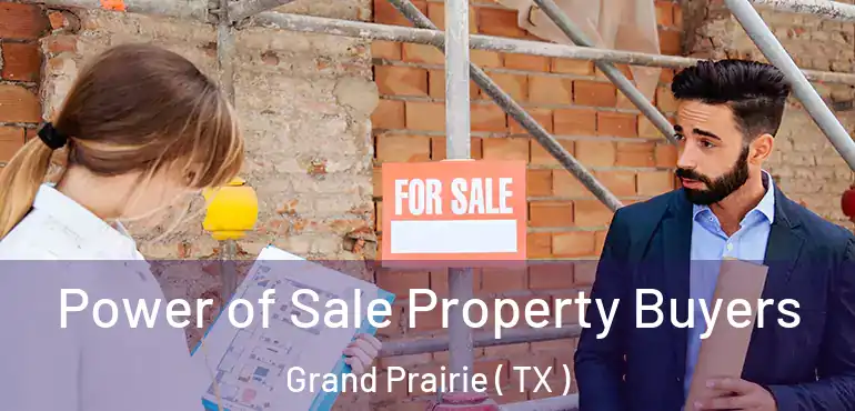  Power of Sale Property Buyers Grand Prairie ( TX )