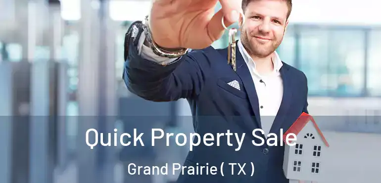  Quick Property Sale Grand Prairie ( TX )