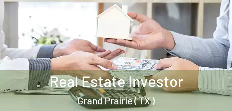  Real Estate Investor Grand Prairie ( TX )