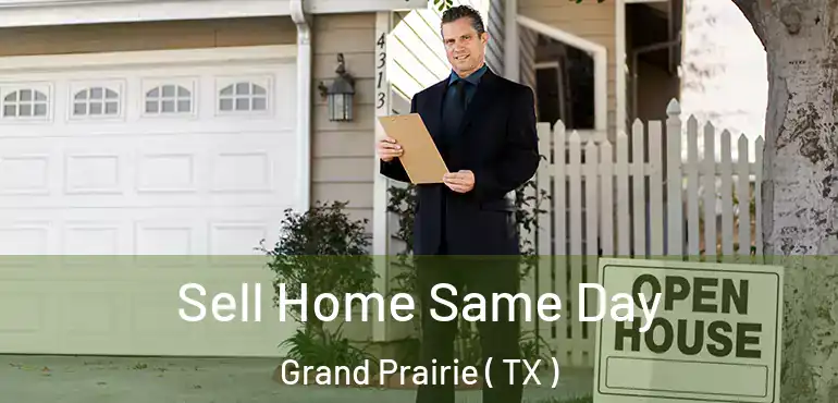  Sell Home Same Day Grand Prairie ( TX )