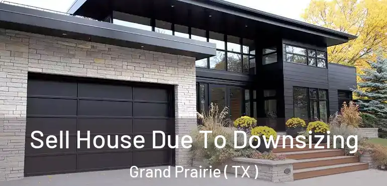  Sell House Due To Downsizing Grand Prairie ( TX )