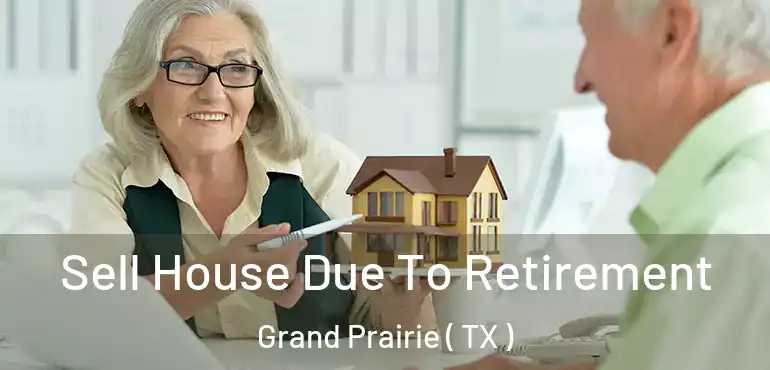  Sell House Due To Retirement Grand Prairie ( TX )