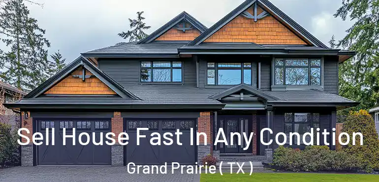  Sell House Fast In Any Condition Grand Prairie ( TX )