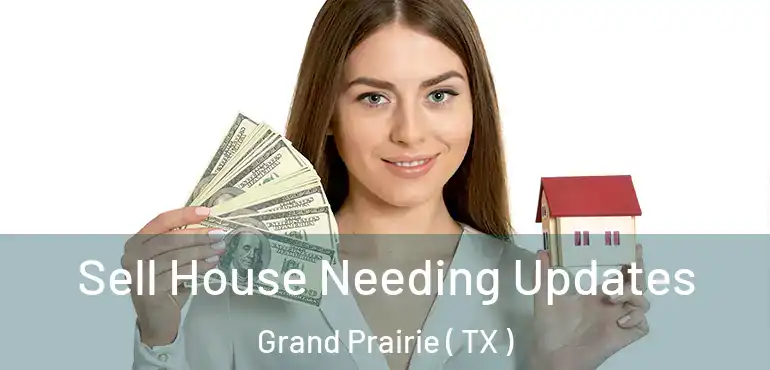 Sell House Needing Updates Grand Prairie ( TX )