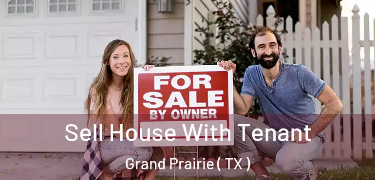  Sell House With Tenant Grand Prairie ( TX )