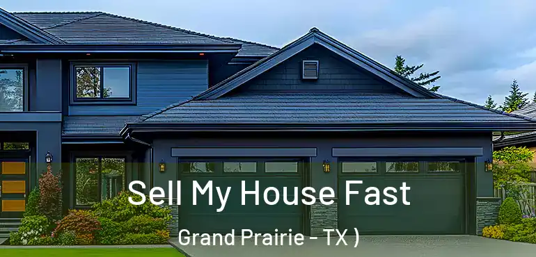  Sell My House Fast Grand Prairie - TX )