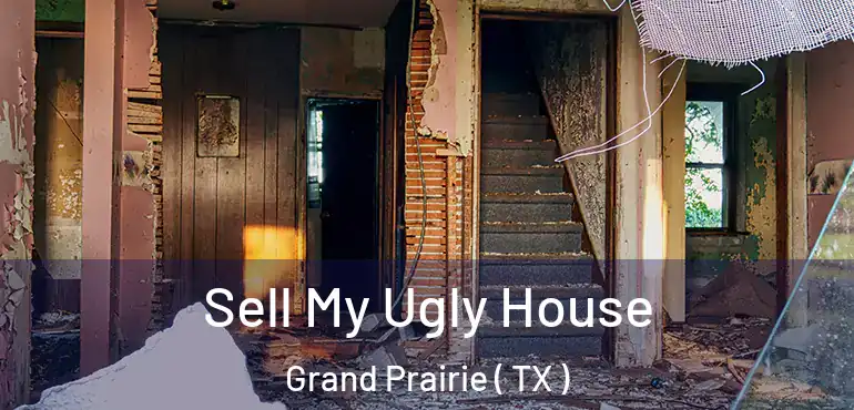  Sell My Ugly House Grand Prairie ( TX )