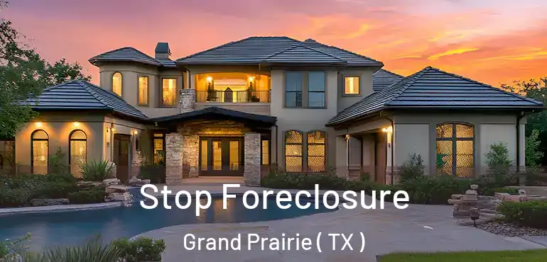 Stop Foreclosure Grand Prairie ( TX )